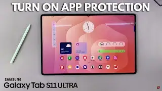 Как включить/выключить защиту приложений на Samsung Galaxy Tab S11 Ultra