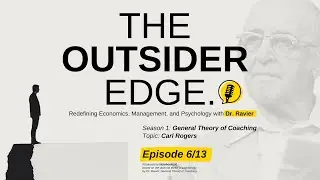 The Outsider Edge Podcast. S1. General Theory of Coaching. Episode 6/13: Carl Rogers