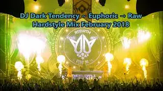 DJ Dark Tendency ~ Euphoric &rarr; Raw Hardstyle Mix February 2018
