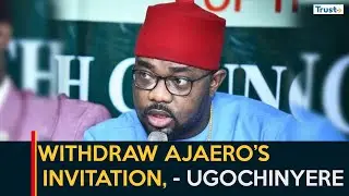 Withdraw Ajaero&rsquo;s Invitation, Ugochinyere Tells Police