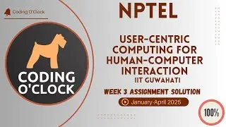 NPTEL User-centric Computing For Human-Computer Interaction Week 3 Assignment Jan April 2025 IITG