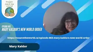 Episode 663 Mary Kaldor's New World Order
