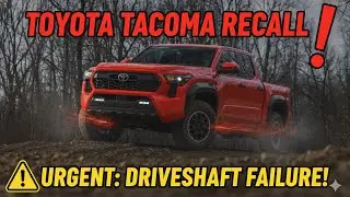 URGENT 2025 Toyota Tacoma Recall &mdash; Driveshaft Failure Could Be Deadly!