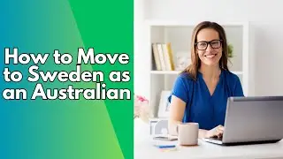 How to Move to Sweden as an Australian