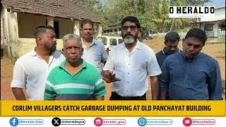 Corlim villagers catch garbage dumping at old Panchayat building