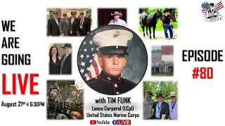 Episode 80- Lance Corporal (LCpl) Tim Funk
