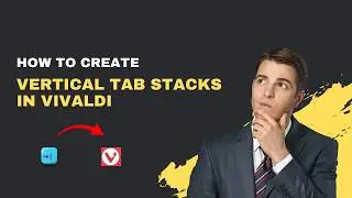 How to Create Vertical Tab Stacks in Vivaldi – 2026 Tiling Guide