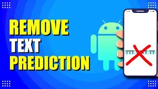 How To Remove Text Prediction On Android (Easy Way)