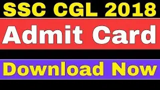 SSC CGL 2018 Admit card download, exam city, exam date check |