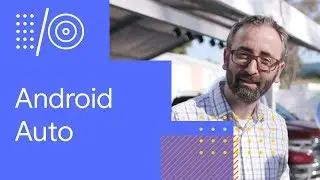 I/O '18 Guide - Android Auto