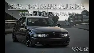 🔥VIXA PIXA SŁUCHAJ MIXA🔥 SPECIAL MIX 500 SUBS😍🔥 STYCZEŃ 2026🔥