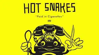 Hot Snakes - Paid in Cigarettes