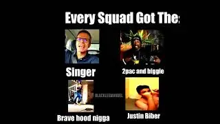 Every Squad Got The: