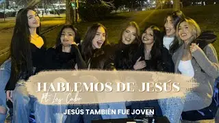 “Hablemos De Jesús” | Jesús También Fue Joven Ft: Las Cabo
