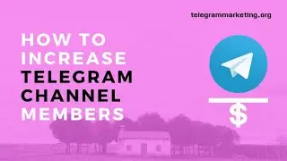 Increase Telegram Channel Members | Telegram Marketing