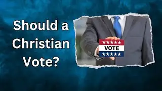 Should a Christian Vote? | Doug Batchelor