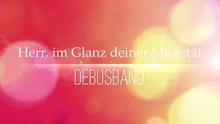 Herr, im Glanz deiner Majestät