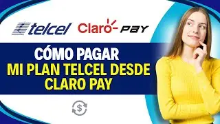 Como PAGAR mi PLAN TELCEL desde CLARO PAY (Gu&iacute;a F&aacute;cil)