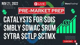 11/21/22 PreMarket Prep: Catalysts for $DIS $MBLY $DWAC $RUM $YTRA $CTLP $CTMX