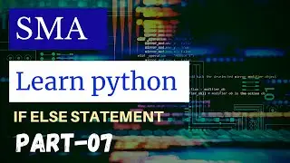 SMA's # LEARN PYTHON # PART - 07 # IF ELSE STATEMENT