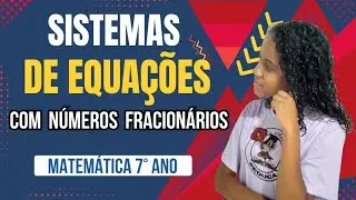 SISTEMAS DE EQUAÇÕES COM NÚMEROS FRACIONÁRIOS 