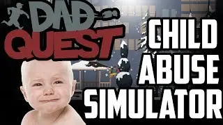 CHILD ABUSE SIMULATOR | Dad Quest Gameplay