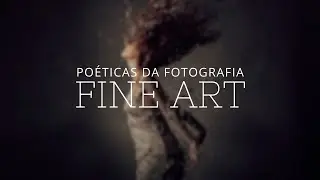 Curso Online - Poéticas da FOTOGRAFIA FINE ART