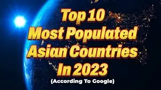 🤯Top 10 Most Populated Asian Countries In The World *2023*