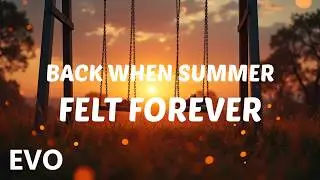 Back When Summer Felt Forever | This Song Will Take You Back to Your Childhood