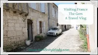 Visiting France, The Gers - Travel Vlog