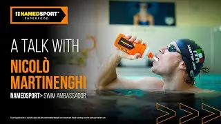A talk with NICOLÒ MARTINENGHI - NAMEDSPORT Swim Ambassador