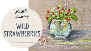 How to draw wild strawberries in pastels by Julia Mironova/ Painting tutorial for beginners