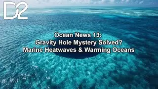Ocean News: Marine Heatwaves Reshaping Ecosystems, IOGL Gravity Hole Anomaly Solved? JFK Oceans