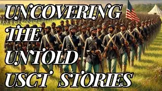 Uncovering the Untold USCT Stories (United States Color Troops)