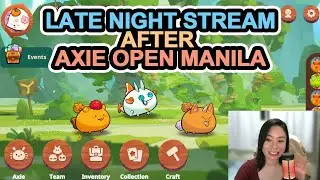 【 AXIE ORIGINS 】LATE NIGHT STREAM | AFTER AXIE OPEN MANILA