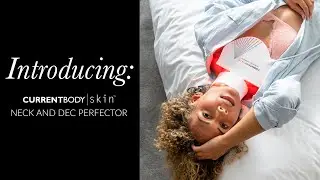 Target ageing with the CurrentBody Skin Neck and Dec Perfector