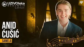 Anid Ćušić - Sanela | UŽIVOTEKA ACOUSTIC (Live 2026)