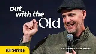 Out With The Old | Pastor Darren Palmer | Faith Church | Full Service