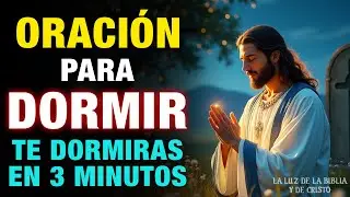 🌙✨ORACI&Oacute;N para DORMIR, ESCUCHALA y Te DORMIR&Aacute;S en 3 MINUTOS, Jes&uacute;s te Har&aacute; DESCANSAR esta NOCHE🙏🏼