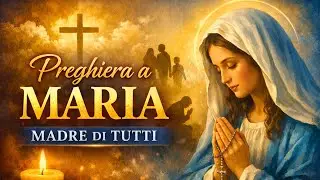 Maria Madre di Tutti - Preghiera