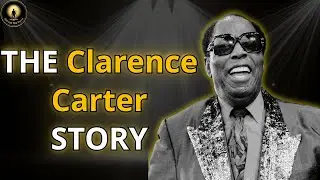 Forgotten Legends &ndash; Blind, Bold, and Unsung | Clarence Carter Story
