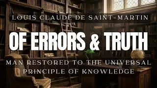 Of Errors and Truth by Louis Claude de Saint-Martin | Why You Feel Like a Stranger Here