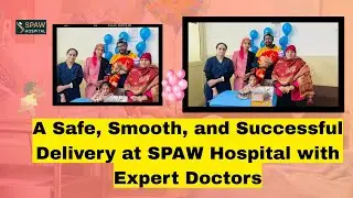 Patient Review | SPAW Hospital | Dr. Harmanpreet Kaur | Best Gynecologist in Chandigarh
