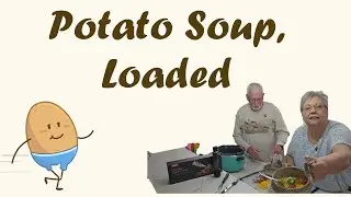 Potato Soup, Loaded, a One Pot Meal