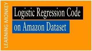 Logistic Regression Code on Amazon Dataset || Lesson 75 || Machine Learning || Learning Monkey ||