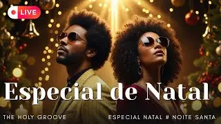 NOITE SANTA &mdash; Um Especial de Natal | The Holy Groove | Playlist