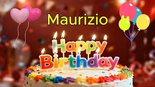 Happy Birthday 🎉 Maurizio 🎈 Happy Birthday To You Song, Best Happy Birthday Wish Song