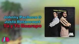 Johnny Pacheco & Justo Betancourt - Tú y Tu Guarapo (Audio Oficial)