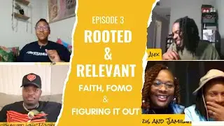 EP 3: Rooted & Relevant Podcast | Faith, FOMO & Figuring It Out