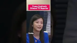 Trump confronts Chinese Phoenix TV reporter